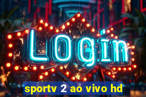 sportv 2 ao vivo hd