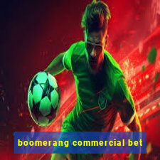 boomerang commercial bet