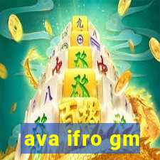 ava ifro gm