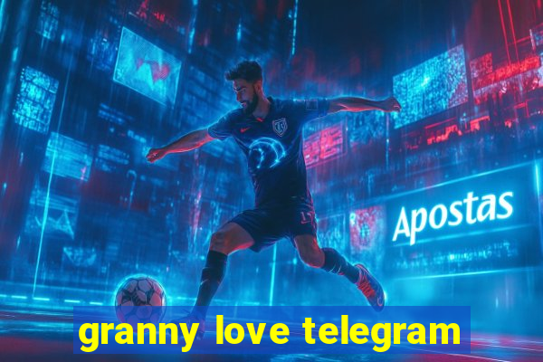 granny love telegram