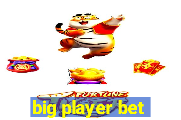 big player bet