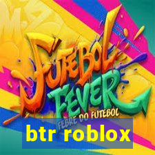 btr roblox