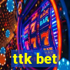 ttk bet