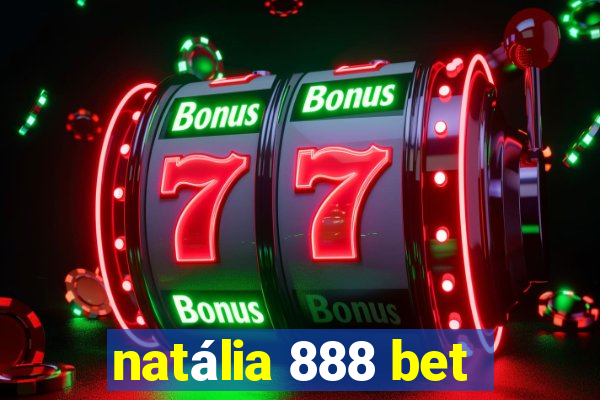 natália 888 bet