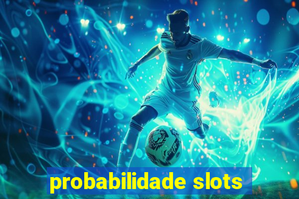 probabilidade slots