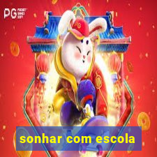 sonhar com escola