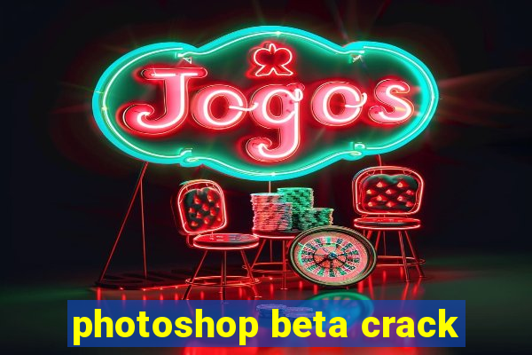 photoshop beta crack