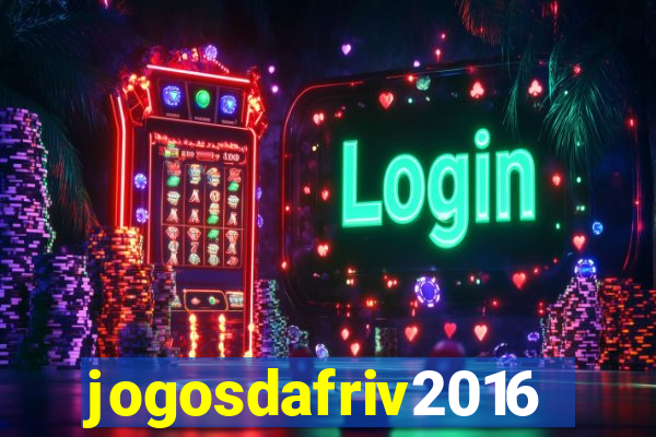 jogosdafriv2016