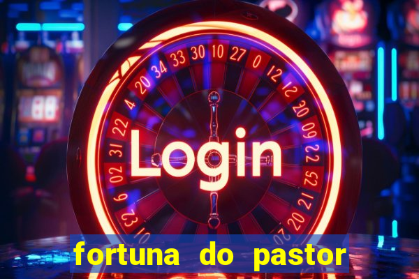 fortuna do pastor cláudio duarte