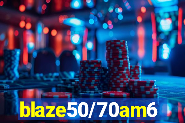 blaze50/70am6