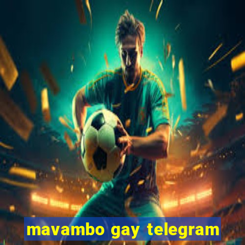 mavambo gay telegram