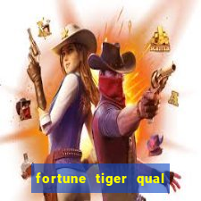 fortune tiger qual a melhor plataforma