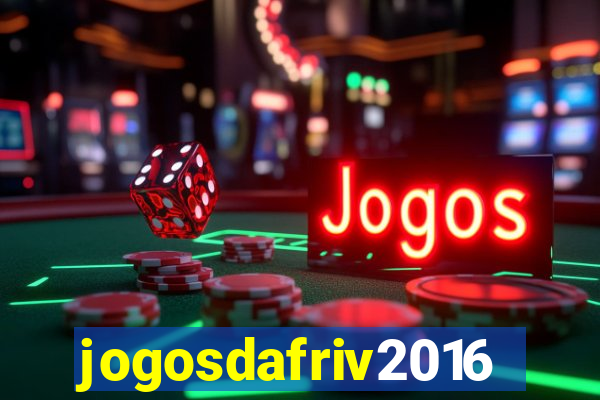 jogosdafriv2016