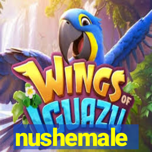 nushemale