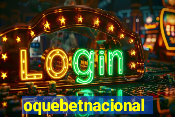 oquebetnacional