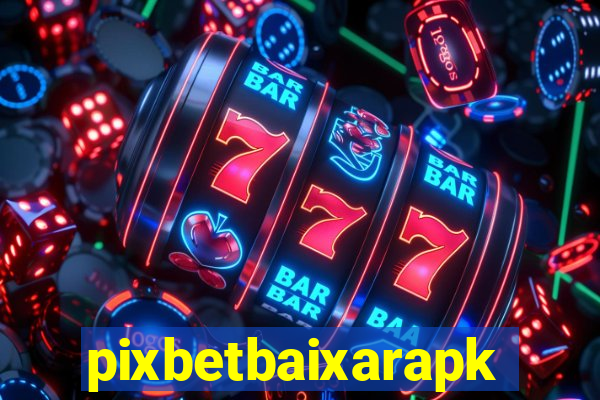 pixbetbaixarapk