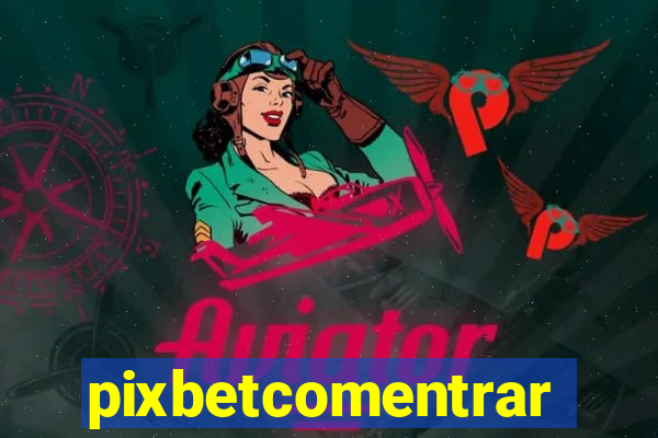 pixbetcomentrar