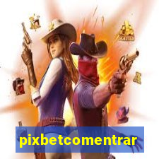 pixbetcomentrar