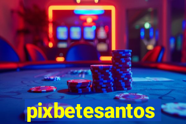 pixbetesantos