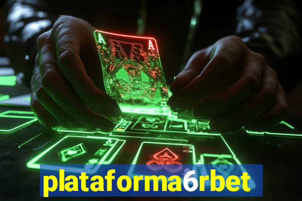 plataforma6rbet