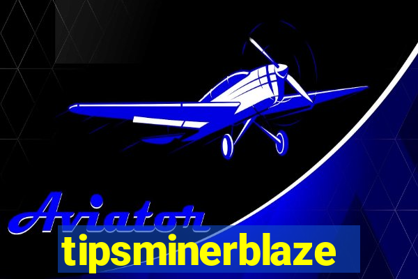 tipsminerblaze