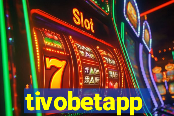 tivobetapp