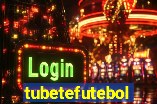 tubetefutebol