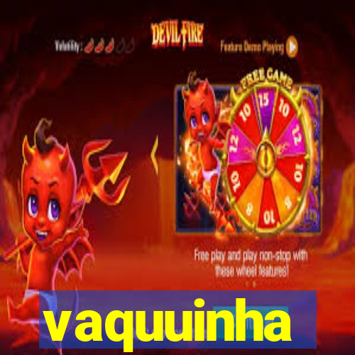 vaquuinha