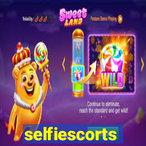 selfiescorts