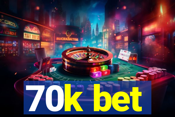 70k bet