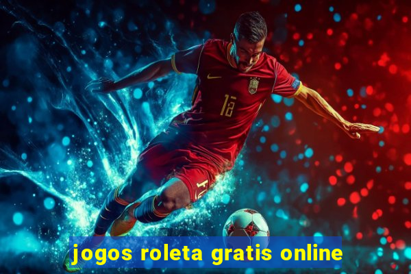 jogos roleta gratis online