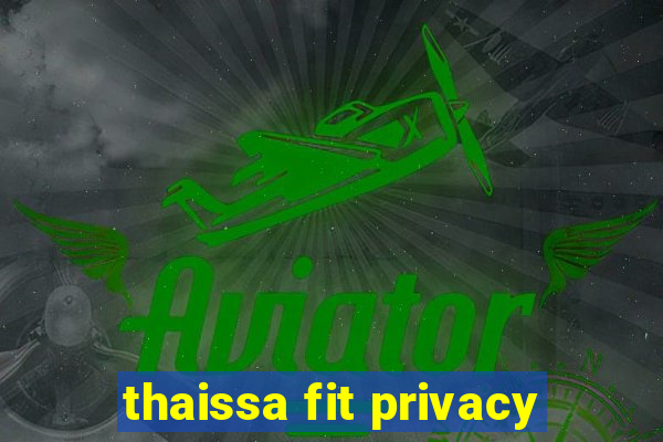 thaissa fit privacy