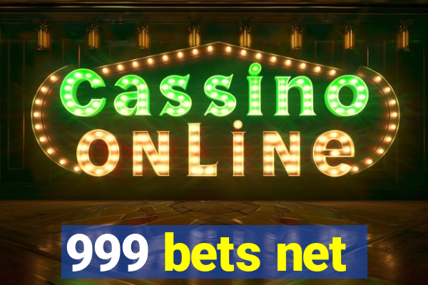 999 bets net