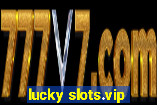 lucky slots.vip