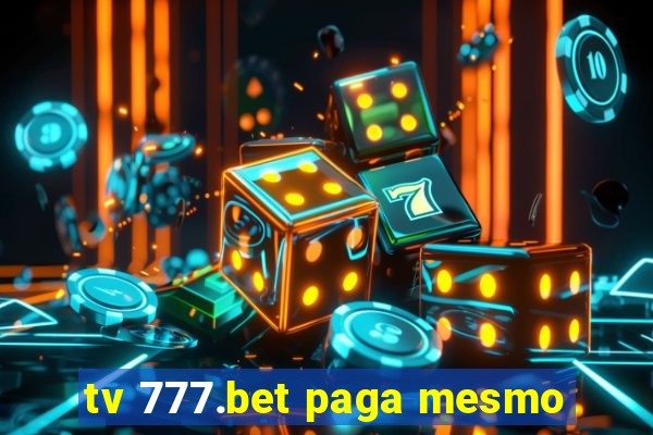 tv 777.bet paga mesmo