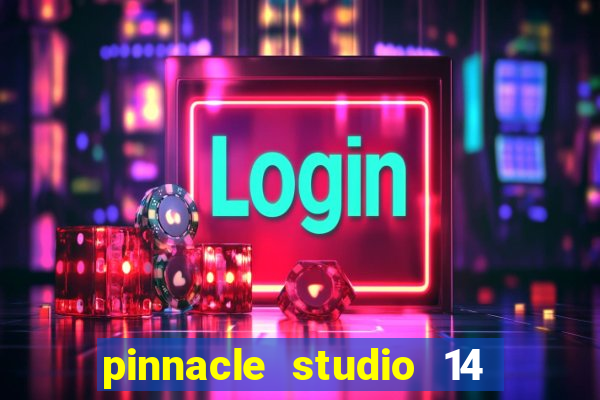 pinnacle studio 14 download portugues completo + serial