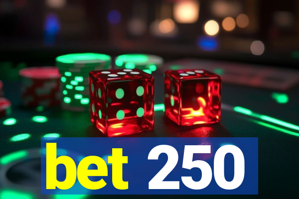 bet 250