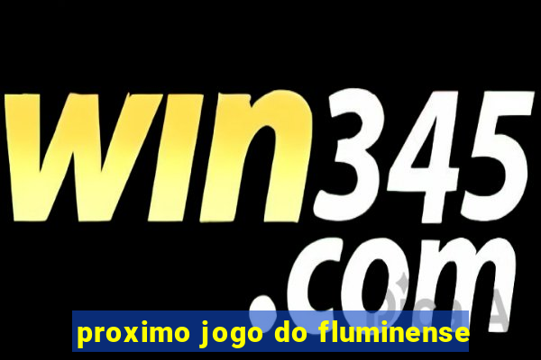 proximo jogo do fluminense