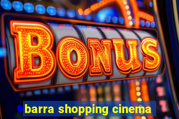 barra shopping cinema