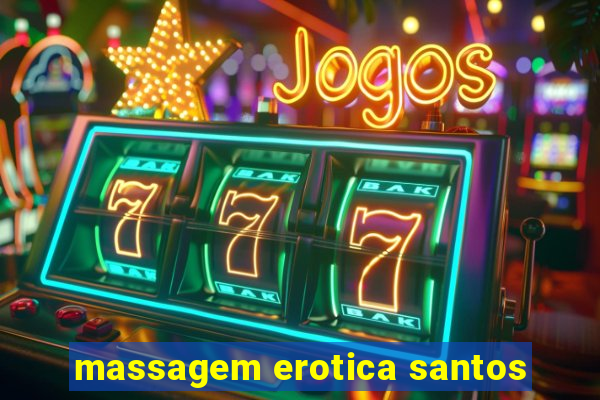 massagem erotica santos