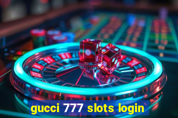 gucci 777 slots login