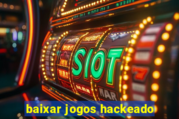 baixar jogos hackeado