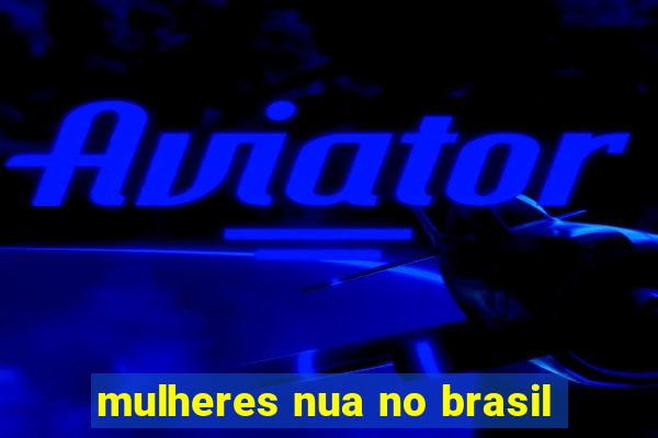 mulheres nua no brasil