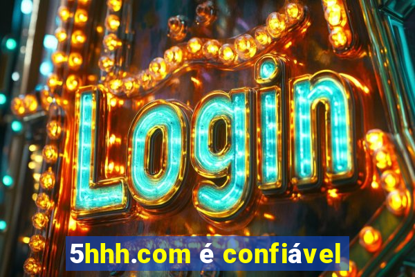 5hhh.com é confiável