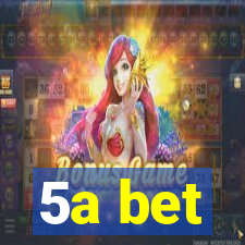 5a bet