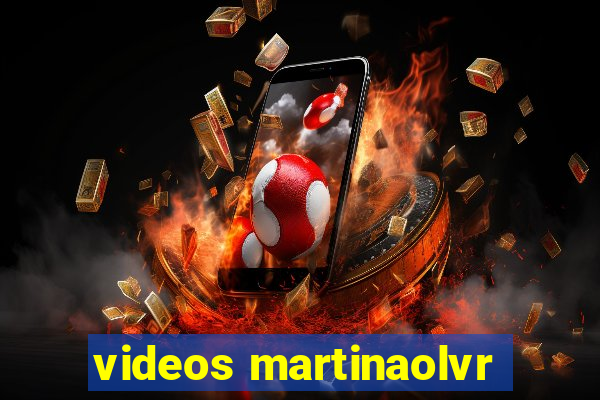 videos martinaolvr