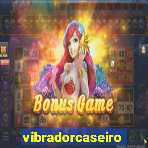 vibradorcaseiro