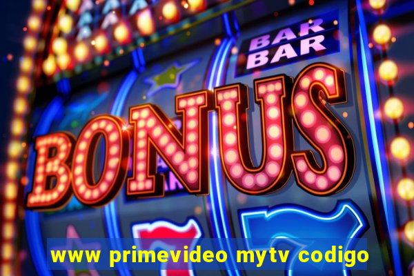 www primevideo mytv codigo