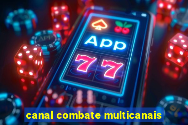 canal combate multicanais