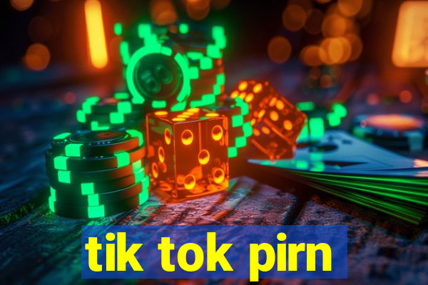 tik tok pirn